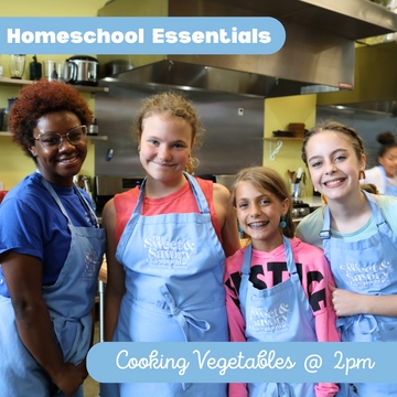 Homeschool Essentials: Cooking Vegetables - Wednesday, May 8th 2pm - 3:30pm
