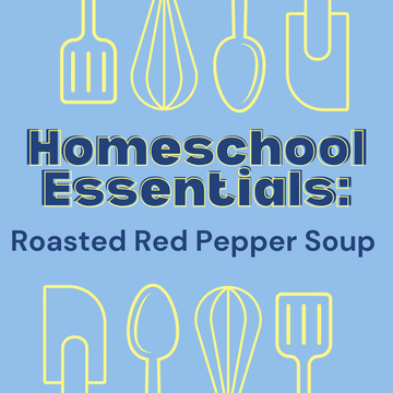 Homeschool Essentials: Roasted Red Pepper Soup - Tuesday, September 23rd 1:30pm - 3:30pm