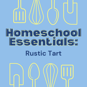 Homeschool Essentials: Rustic Tart - Tuesday, October 21st 1:30pm - 3:30pm