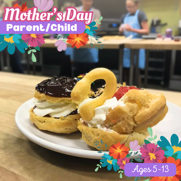 Parent/Child Mother's Day Cream Puffs, Eclairs & Swans - 2-5p Saturday, May 11th (Price includes 1 Parent & 1 Child)
